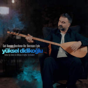 Gel Benim Derdime Bir Derman Eyle