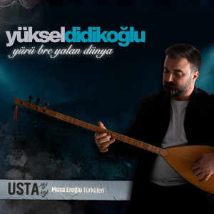 Yürü Bre yalan Dünya